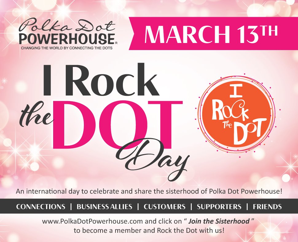 March 13 International I ROCK THE DOT DAY OPEN HOUSE FOR MEMBERS AND