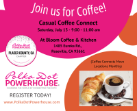 Placer County, CA Open House Coffee Connect In Person July 13 (9-11am PST)